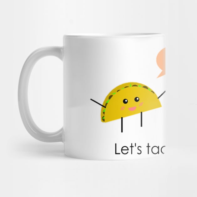 Let's Taco Bout Love by MelissasMerch